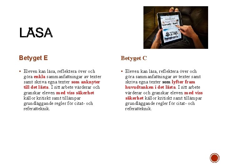 Betyget E Betyget C § Eleven kan läsa, reflektera över och göra enkla sammanfattningar