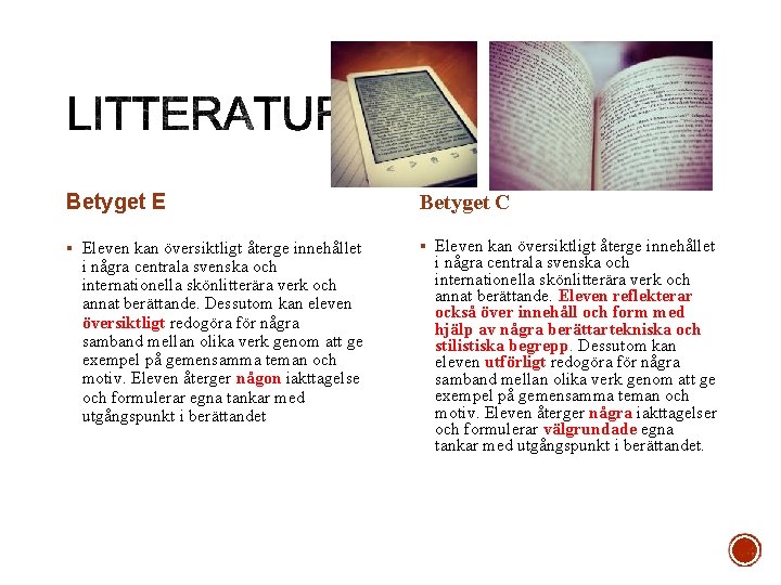 Betyget E Betyget C § Eleven kan översiktligt återge innehållet i några centrala svenska