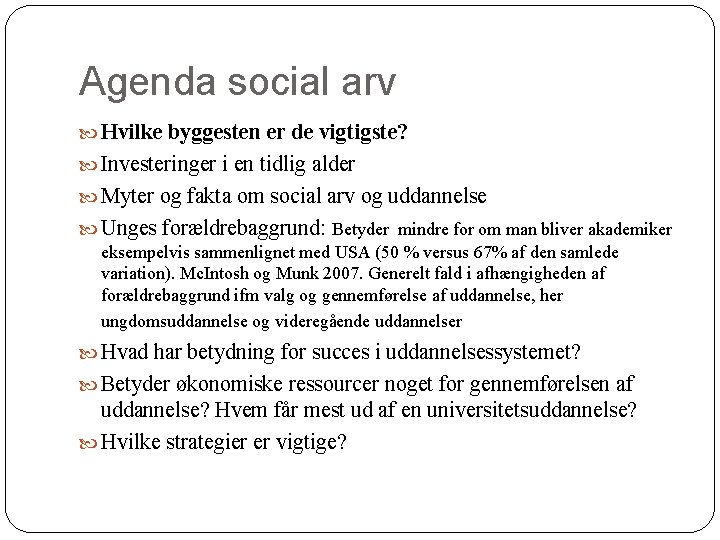 Agenda social arv Hvilke byggesten er de vigtigste? Investeringer i en tidlig alder Myter