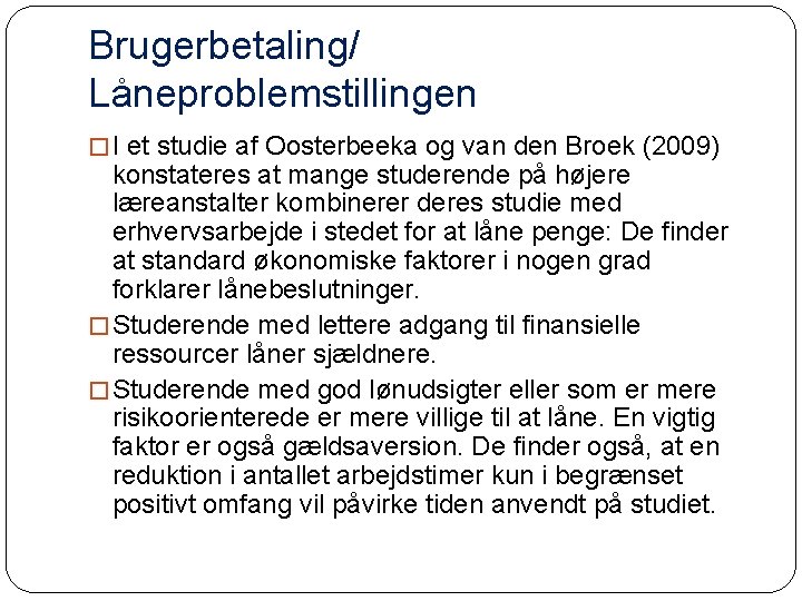 Brugerbetaling/ Låneproblemstillingen � I et studie af Oosterbeeka og van den Broek (2009) konstateres