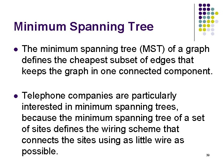 Minimum Spanning Tree l l The minimum spanning tree (MST) of a graph defines