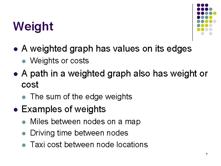 Weight l A weighted graph has values on its edges l l A path