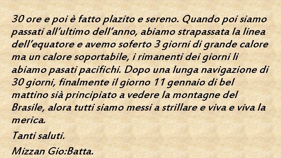 30 ore e poi è fatto plazito e sereno. Quando poi siamo passati all’ultimo