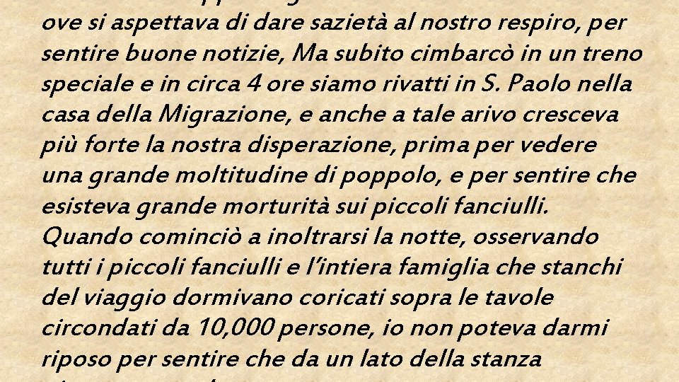 ove si aspettava di dare sazietà al nostro respiro, per sentire buone notizie, Ma