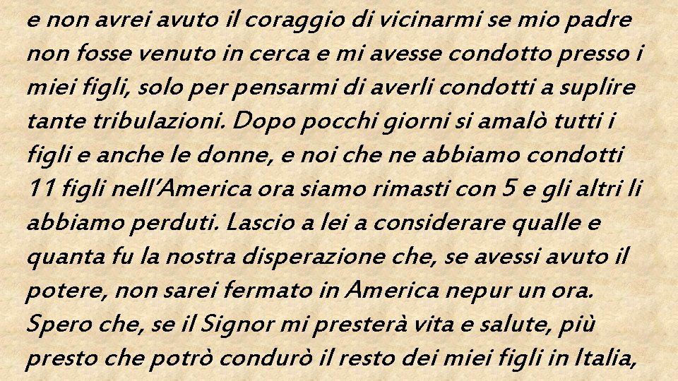 e non avrei avuto il coraggio di vicinarmi se mio padre non fosse venuto