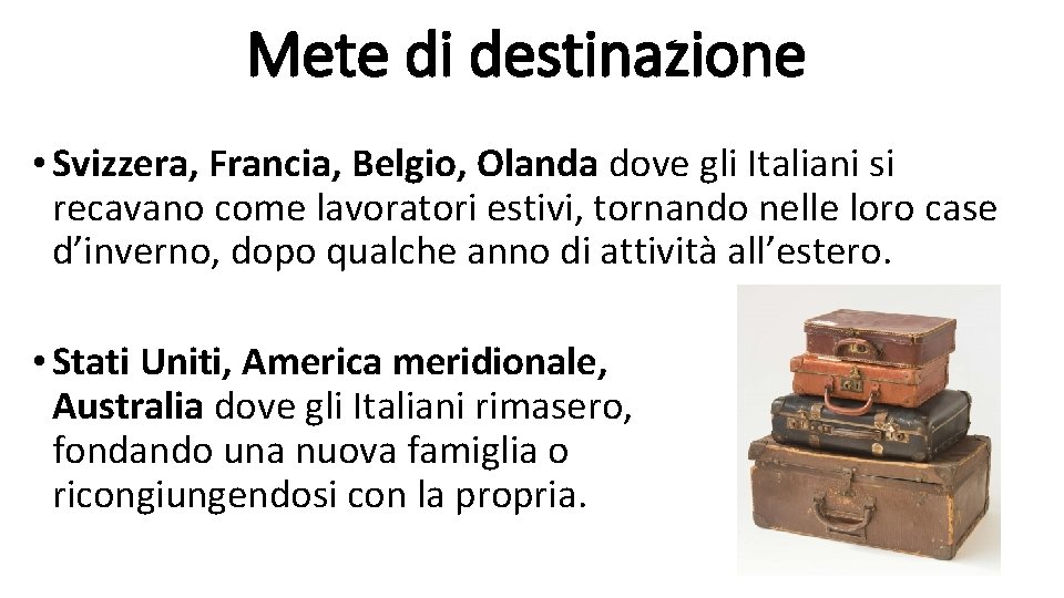 Mete di destinazione • Svizzera, Francia, Belgio, Olanda dove gli Italiani si recavano come