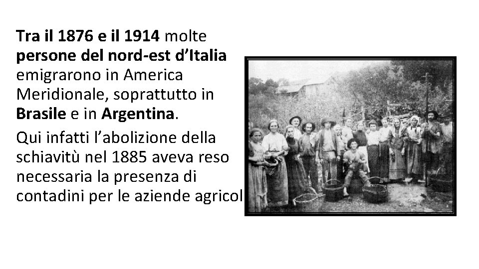 Tra il 1876 e il 1914 molte persone del nord-est d’Italia emigrarono in America