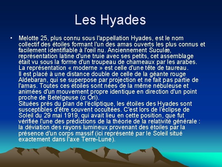 Les Hyades • Melotte 25, plus connu sous l'appellation Hyades, est le nom collectif