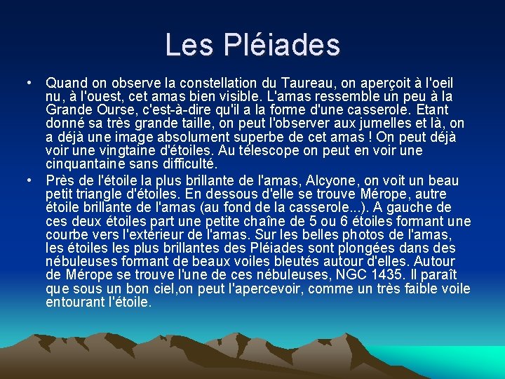 Les Pléiades • Quand on observe la constellation du Taureau, on aperçoit à l'oeil