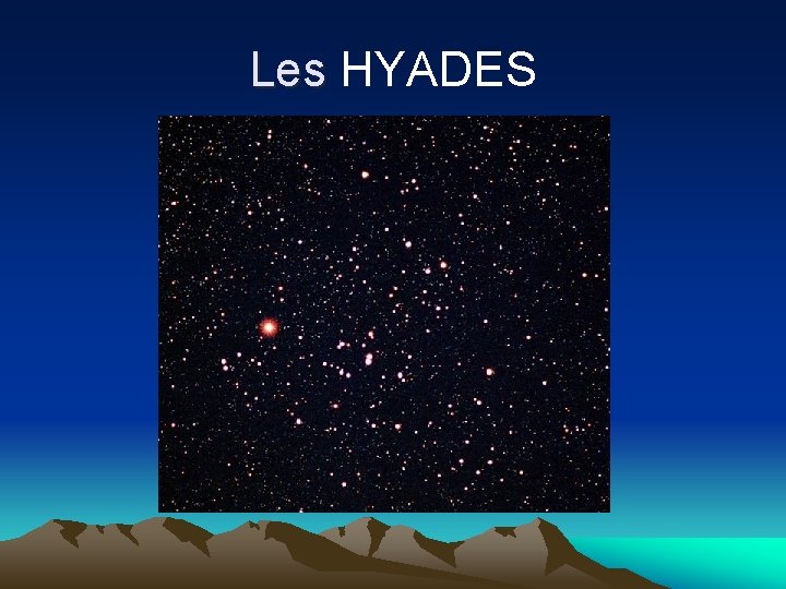 Les HYADES Les 