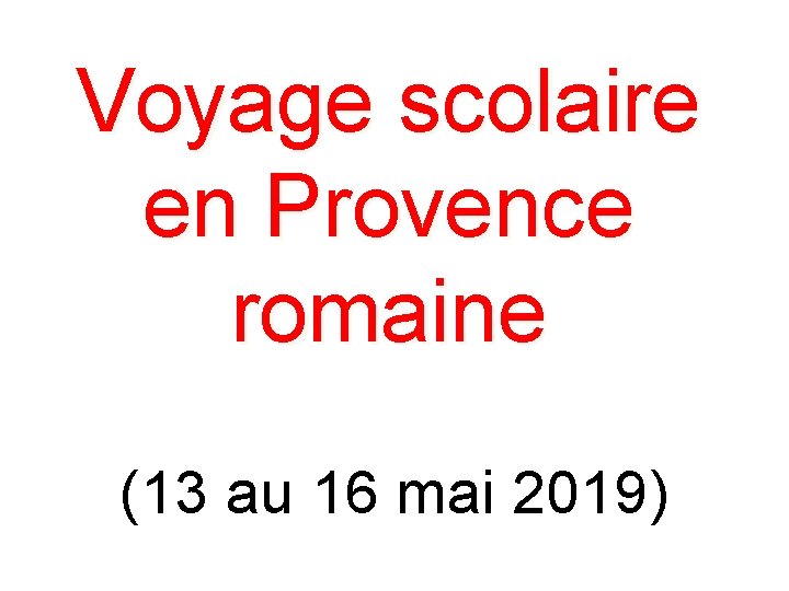 Voyage scolaire en Provence romaine (13 au 16 mai 2019) 