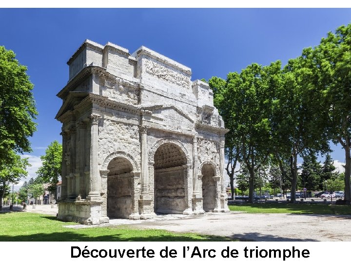 Découverte de l’Arc de triomphe 