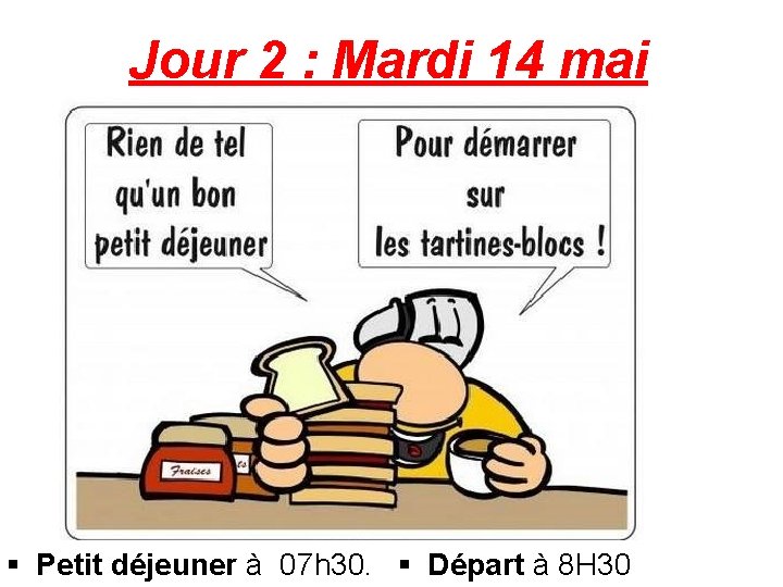 Jour 2 : Mardi 14 mai § Petit déjeuner à 07 h 30. §