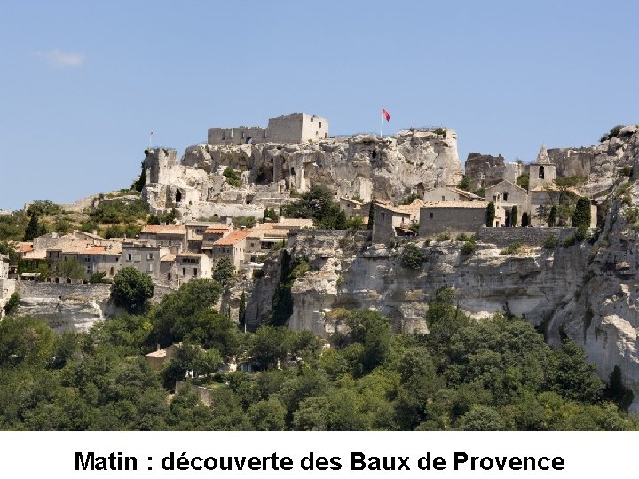 Matin : découverte des Baux de Provence 