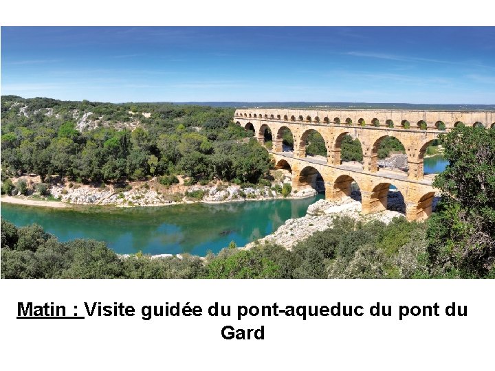 Matin : Visite guidée du pont-aqueduc du pont du Gard 