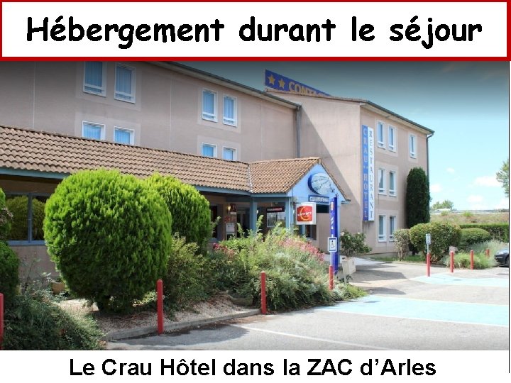 Hébergement durant le séjour Le Crau Hôtel dans la ZAC d’Arles 