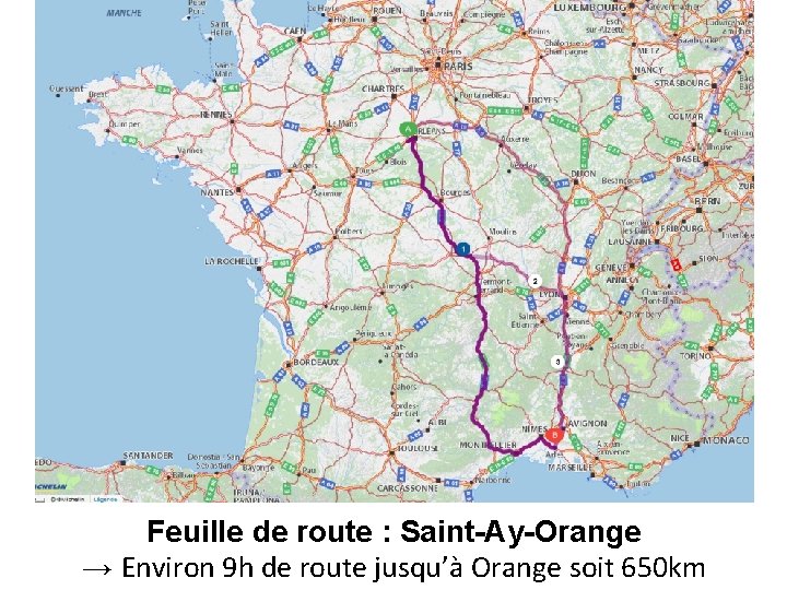 Feuille de route : Saint-Ay-Orange → Environ 9 h de route jusqu’à Orange soit