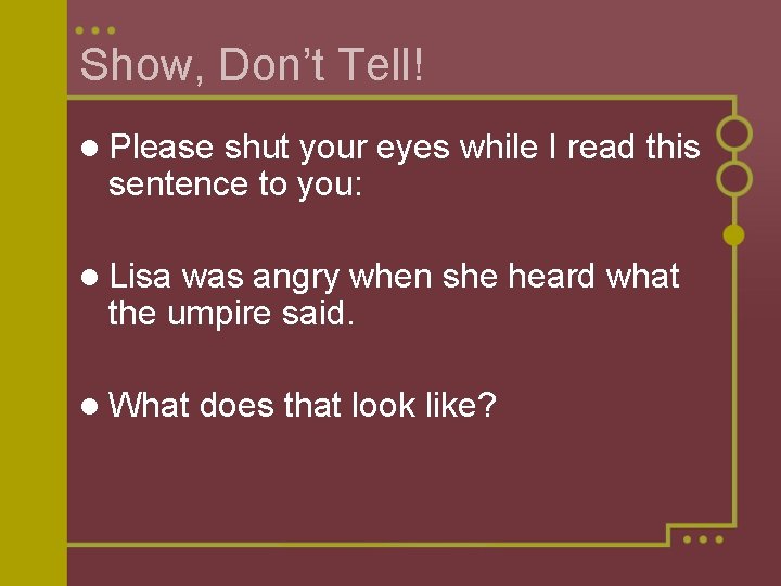 Show, Don’t Tell! l Please shut your eyes while I read this sentence to