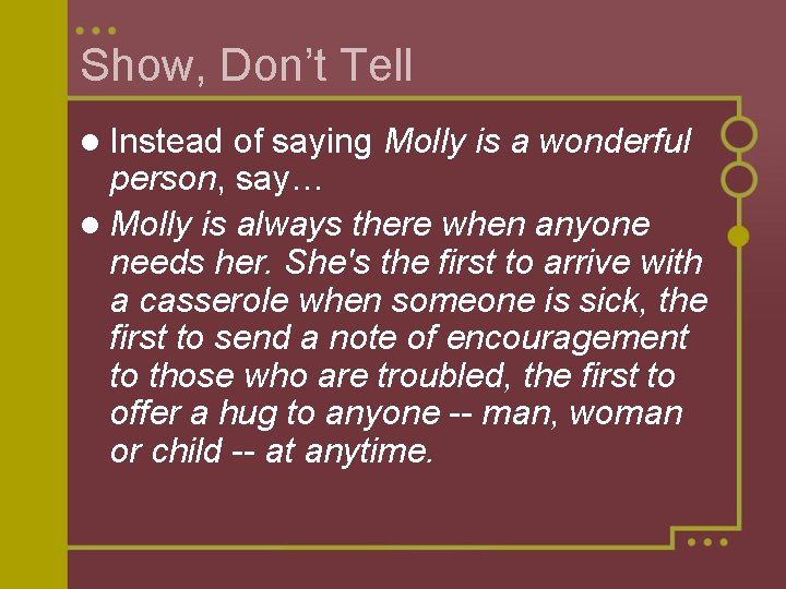 Show, Don’t Tell l Instead of saying Molly is a wonderful person, say… l