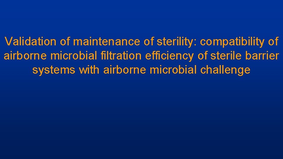 Validation of maintenance of sterility: compatibility of airborne microbial filtration efficiency of sterile barrier