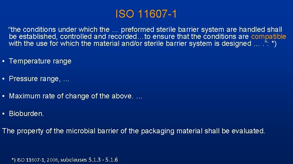 ISO 11607 -1 “the conditions under which the … preformed sterile barrier system are