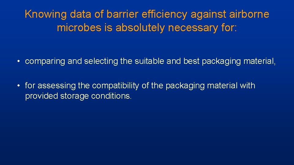 Knowing data of barrier efficiency against airborne microbes is absolutely necessary for: • comparing
