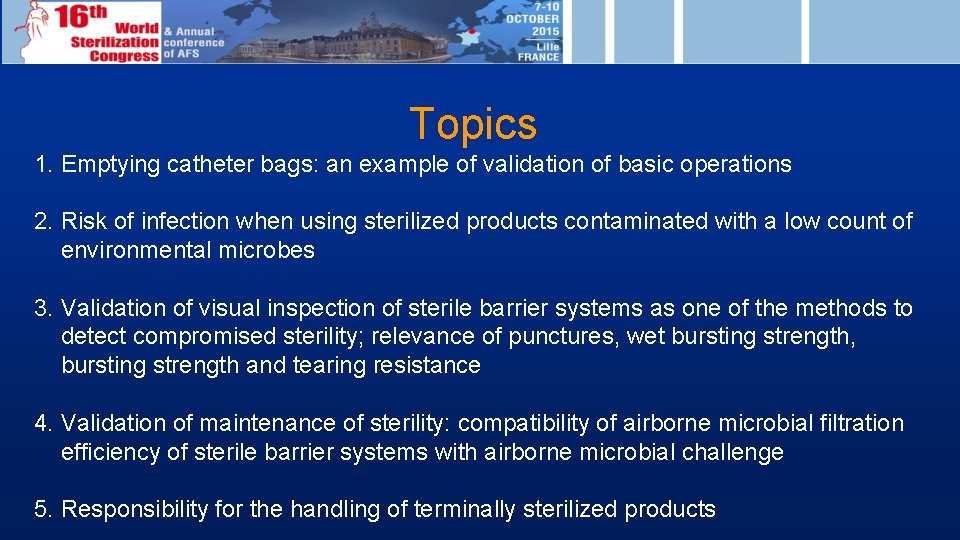 Topics 1. Emptying catheter bags: an example of validation of basic operations 2. Risk