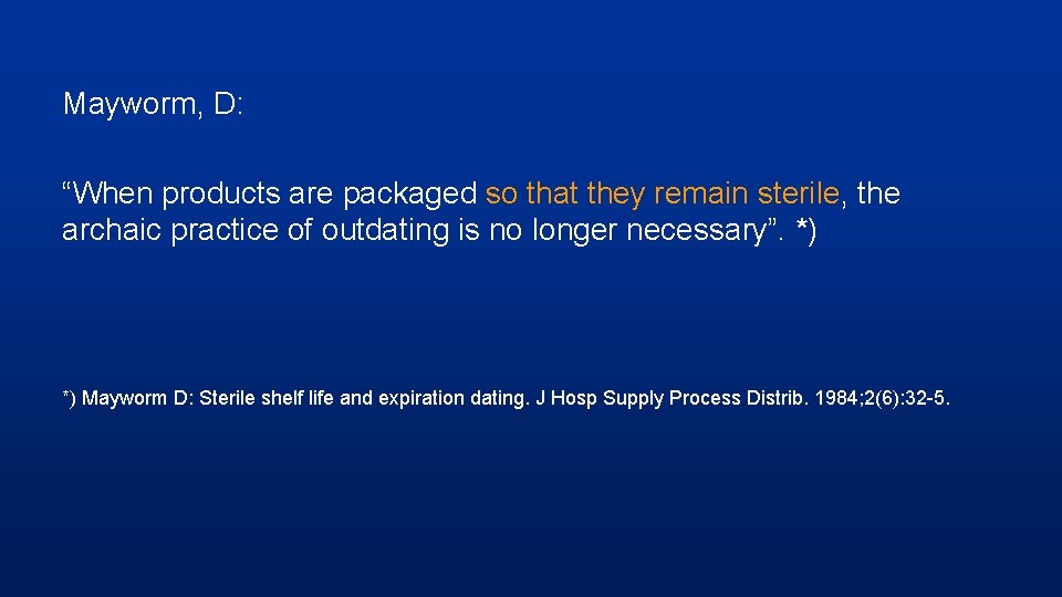 Mayworm, D: “When products are packaged so that they remain sterile, the archaic practice