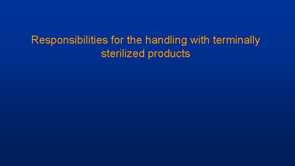 Responsibilities for the handling with terminally sterilized products 