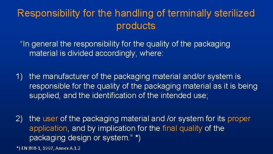 Responsibility for the handling of terminally sterilized products “In general the responsibility for the