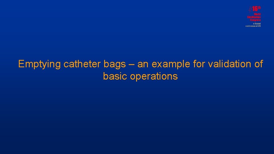 Emptying catheter bags – an example for validation of basic operations 
