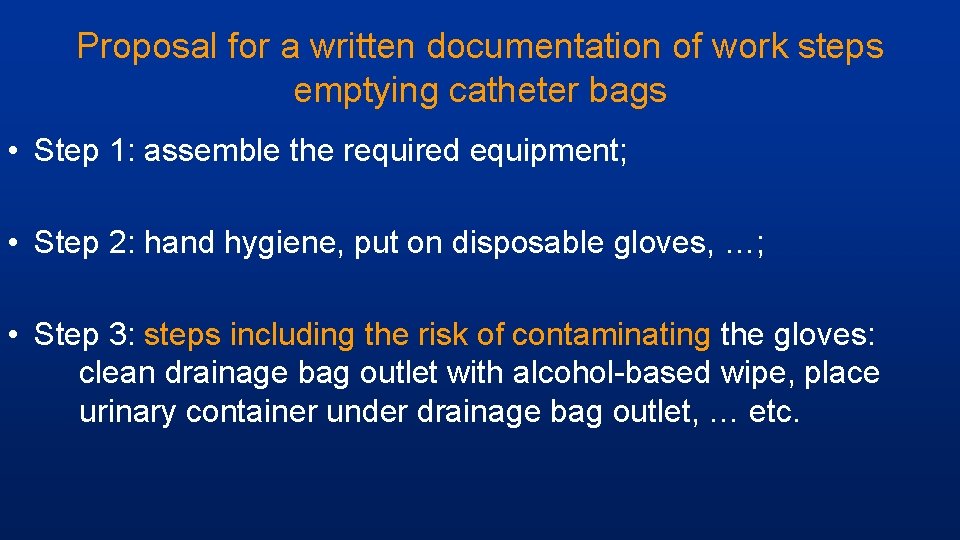 Proposal for a written documentation of work steps emptying catheter bags • Step 1: