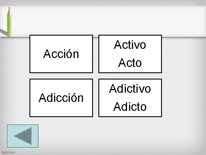 Acción Activo Acto Adicción Adictivo Adicto 