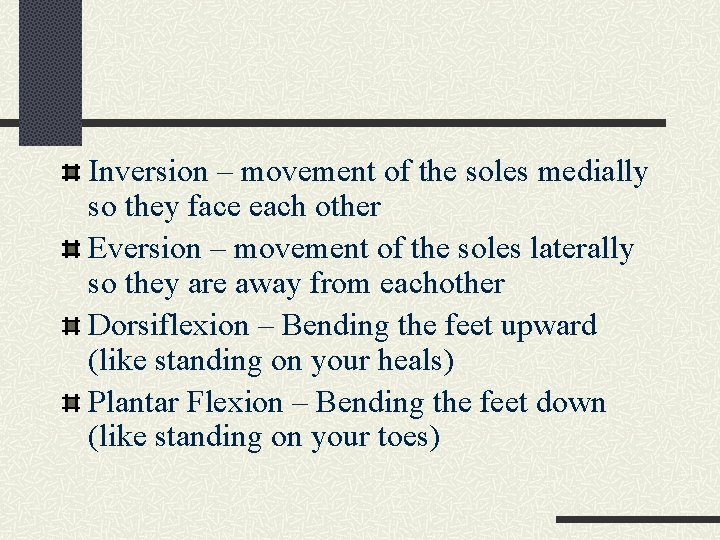 Inversion – movement of the soles medially so they face each other Eversion –