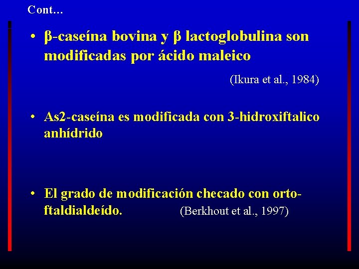 Cont… • β-caseína bovina y β lactoglobulina son modificadas por ácido maleico (Ikura et