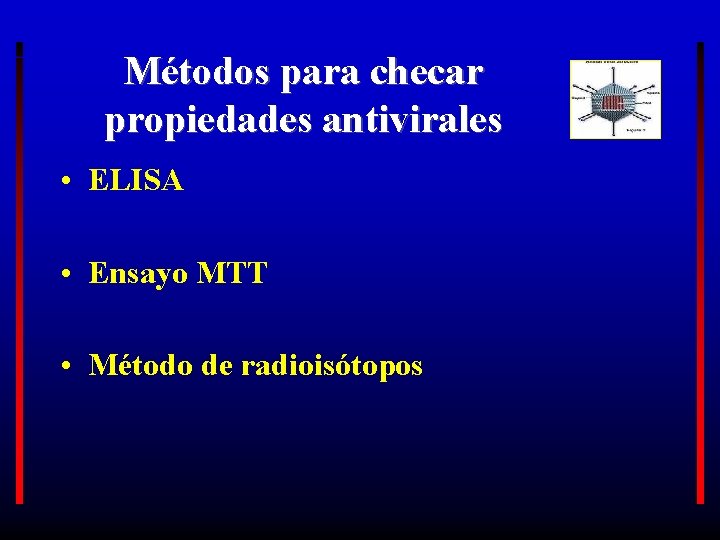 Métodos para checar propiedades antivirales • ELISA • Ensayo MTT • Método de radioisótopos
