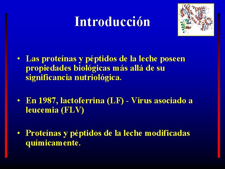 Introducción • Las proteínas y péptidos de la leche poseen propiedades biológicas más allá
