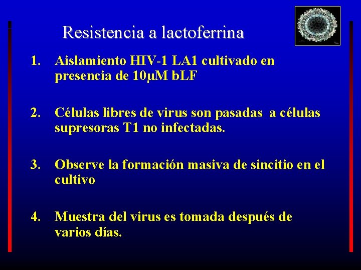 Resistencia a lactoferrina 1. Aislamiento HIV-1 LA 1 cultivado en presencia de 10µM b.