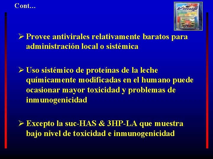 Cont… Ø Provee antivirales relativamente baratos para administración local o sistémica Ø Uso sistémico