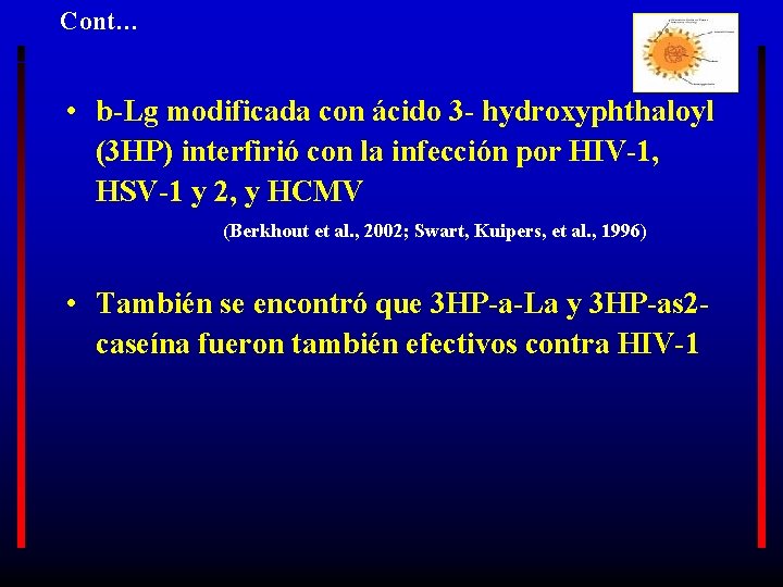 Cont… • b-Lg modificada con ácido 3 - hydroxyphthaloyl (3 HP) interfirió con la