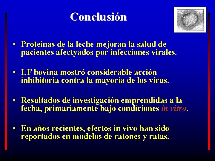 Conclusión • Proteínas de la leche mejoran la salud de pacientes afectyados por infecciones