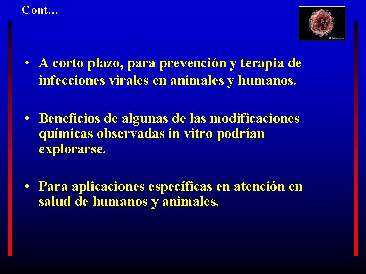 Cont… • A corto plazo, para prevención y terapia de infecciones virales en animales
