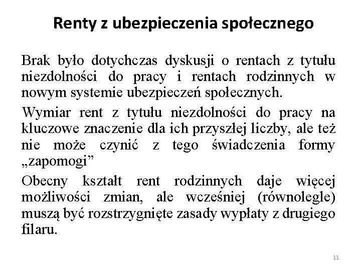 Renty z ubezpieczenia społecznego Brak było dotychczas dyskusji o rentach z tytułu niezdolności do