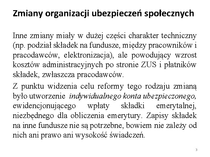 Zmiany organizacji ubezpieczeń społecznych Inne zmiany miały w dużej części charakter techniczny (np. podział