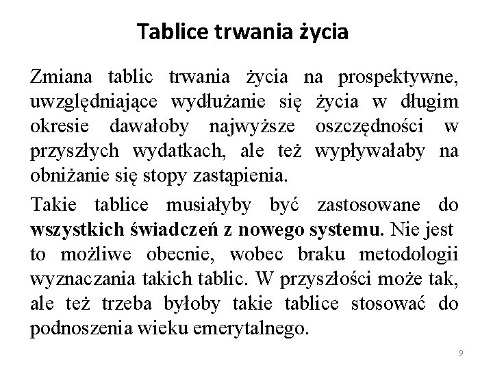 Tablice trwania życia Zmiana tablic trwania życia na prospektywne, uwzględniające wydłużanie się życia w