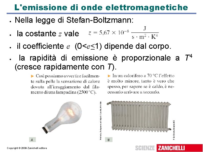 L'emissione di onde elettromagnetiche Nella legge di Stefan-Boltzmann: la costante z vale il coefficiente