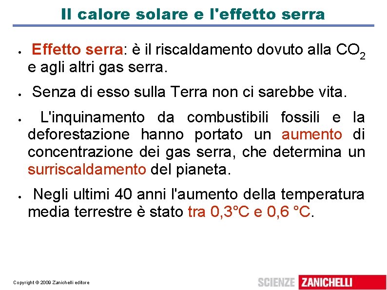 Il calore solare e l'effetto serra Effetto serra: è il riscaldamento dovuto alla CO