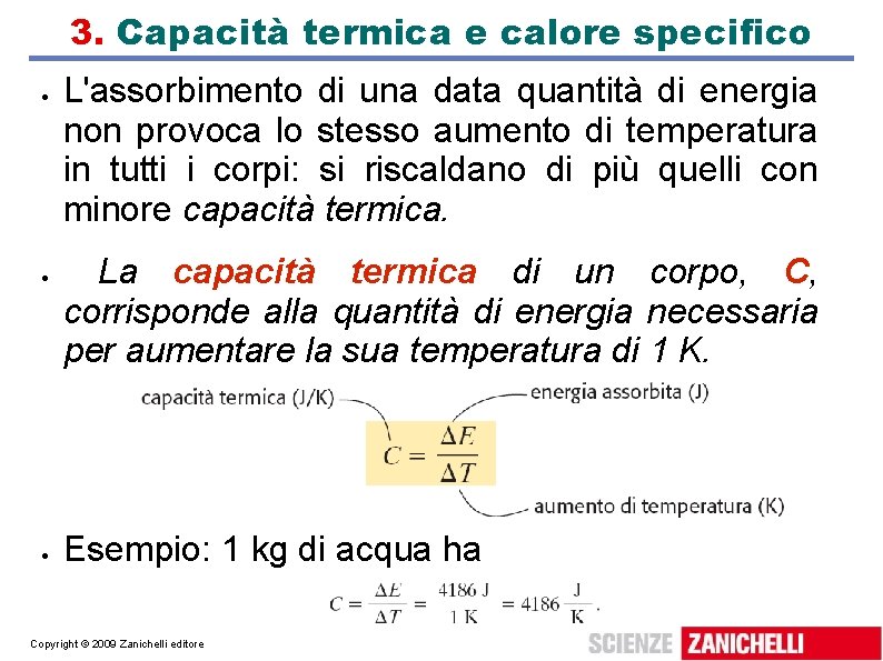 3. Capacità termica e calore specifico L'assorbimento di una data quantità di energia non