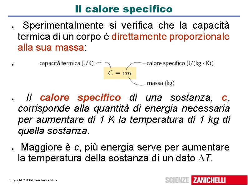 Il calore specifico Sperimentalmente si verifica che la capacità termica di un corpo è