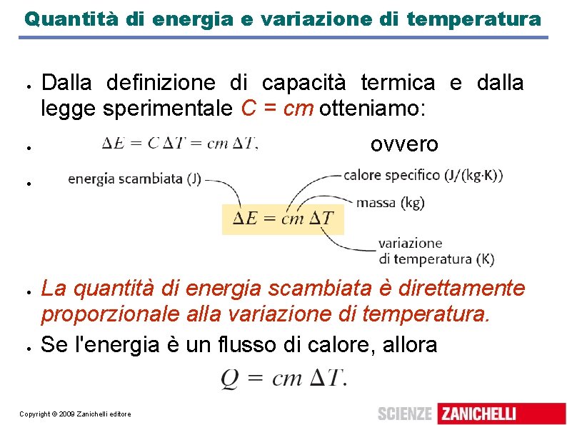 Quantità di energia e variazione di temperatura Dalla definizione di capacità termica e dalla